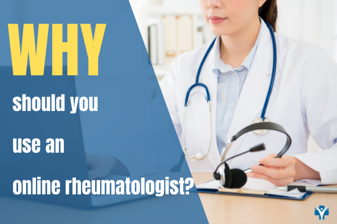 Why Should You Use an Online Rheumatologist?
