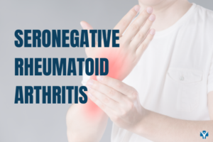 Seronegative Rheumatoid Arthritis - All You Need to Know ...