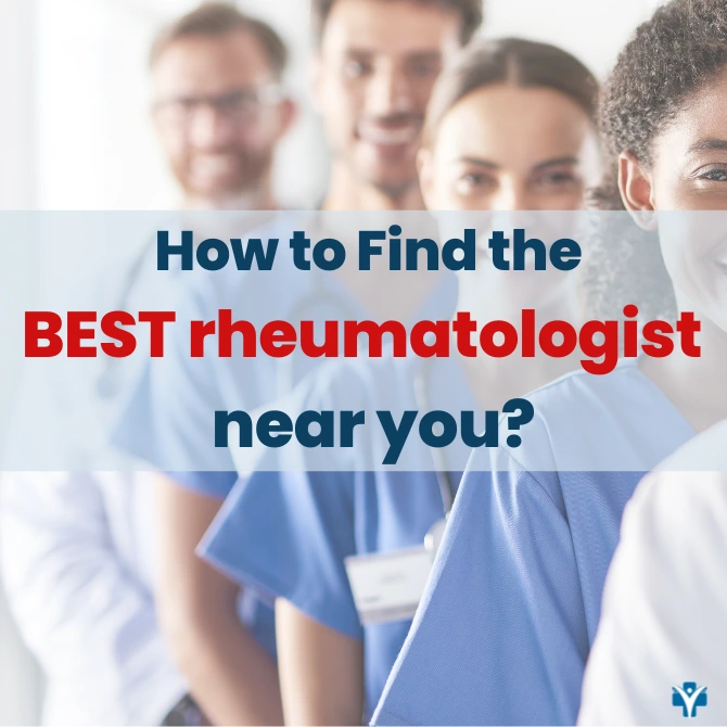 How to Find the Best Rheumatologist Near You?