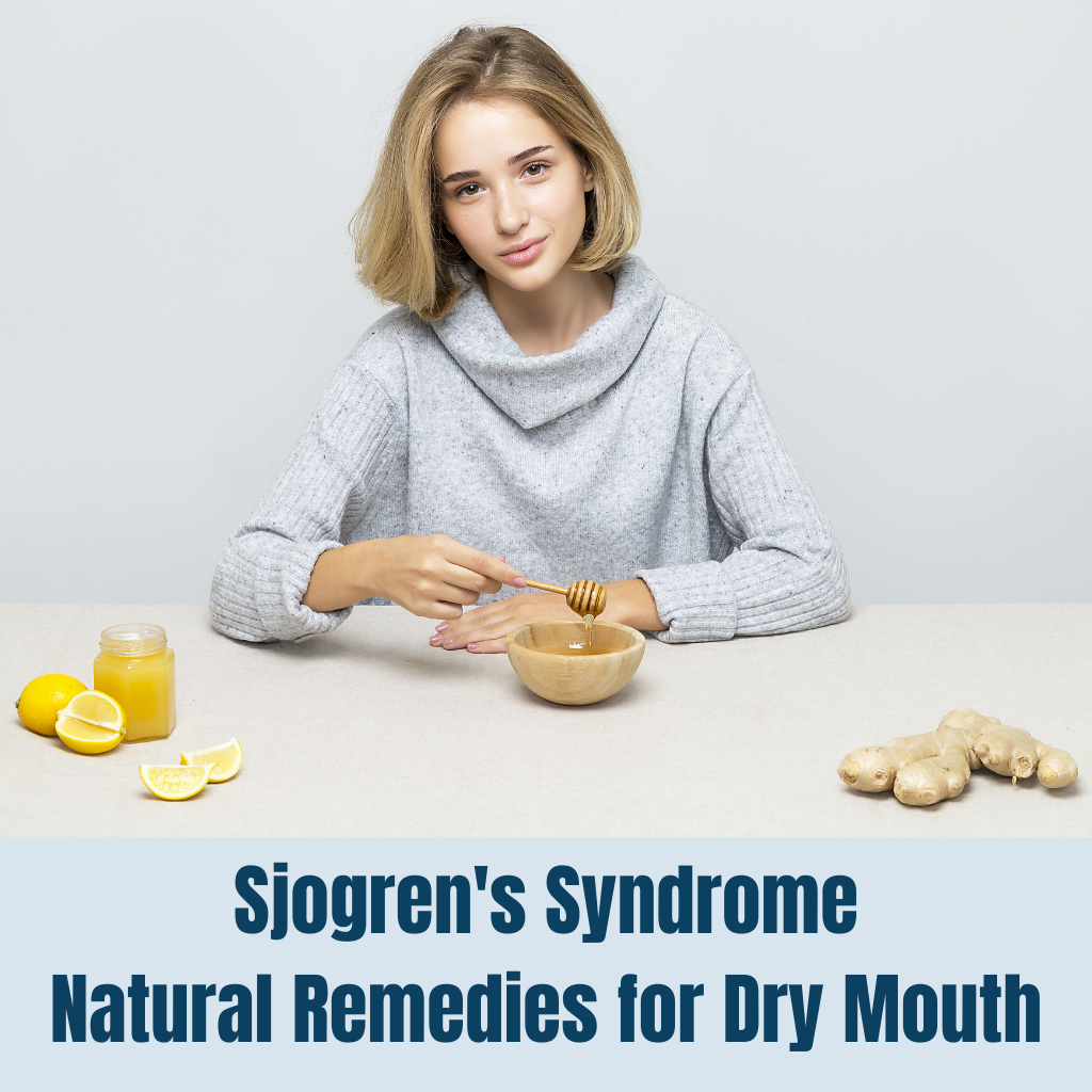 Sjogrens Syndrome Natural remedies for dry mouth